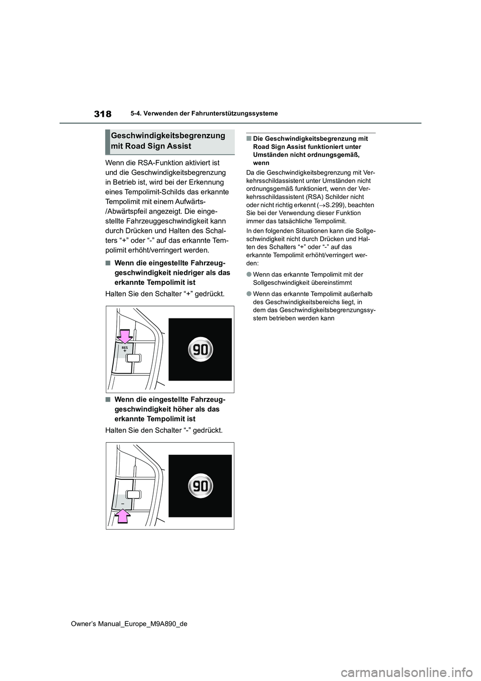 TOYOTA BZ4X 2023 Betriebsanleitungen (in German) 318
Owner’s Manual_Europe_M9A890_de
5-4. Verwenden der Fahrunterstützungssysteme
Wenn die RSA-Funktion aktiviert ist
und die Geschwindigkeitsbegrenzung
in Betrieb ist, wird bei der Erkennung
ei TOYOTA BZ4X 2023 Betriebsanleitungen (in German) 318
Owner’s Manual_Europe_M9A890_de
5-4. Verwenden der Fahrunterstützungssysteme
Wenn die RSA-Funktion aktiviert ist
und die Geschwindigkeitsbegrenzung
in Betrieb ist, wird bei der Erkennung
ei