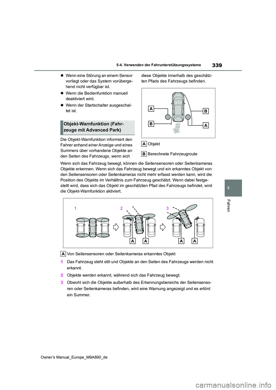 TOYOTA BZ4X 2023 Betriebsanleitungen (in German) 339
5
Owner’s Manual_Europe_M9A890_de
5-4. Verwenden der Fahrunterstützungssysteme
Fahren
Wenn eine Störung an einem Sensor
vorliegt oder das System vorüberge-
hend nicht verfügbar ist.
TOYOTA BZ4X 2023 Betriebsanleitungen (in German) 339
5
Owner’s Manual_Europe_M9A890_de
5-4. Verwenden der Fahrunterstützungssysteme
Fahren
Wenn eine Störung an einem Sensor
vorliegt oder das System vorüberge-
hend nicht verfügbar ist.