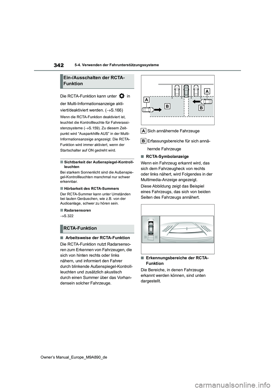 TOYOTA BZ4X 2023 Betriebsanleitungen (in German) 342
Owner’s Manual_Europe_M9A890_de
5-4. Verwenden der Fahrunterstützungssysteme
Die RCTA-Funktion kann unter in
der Multi-Informationsanzeige akti-
viert/deaktiviert werden. ( S.166)
Wenn TOYOTA BZ4X 2023 Betriebsanleitungen (in German) 342
Owner’s Manual_Europe_M9A890_de
5-4. Verwenden der Fahrunterstützungssysteme
Die RCTA-Funktion kann unter in
der Multi-Informationsanzeige akti-
viert/deaktiviert werden. ( S.166)
Wenn