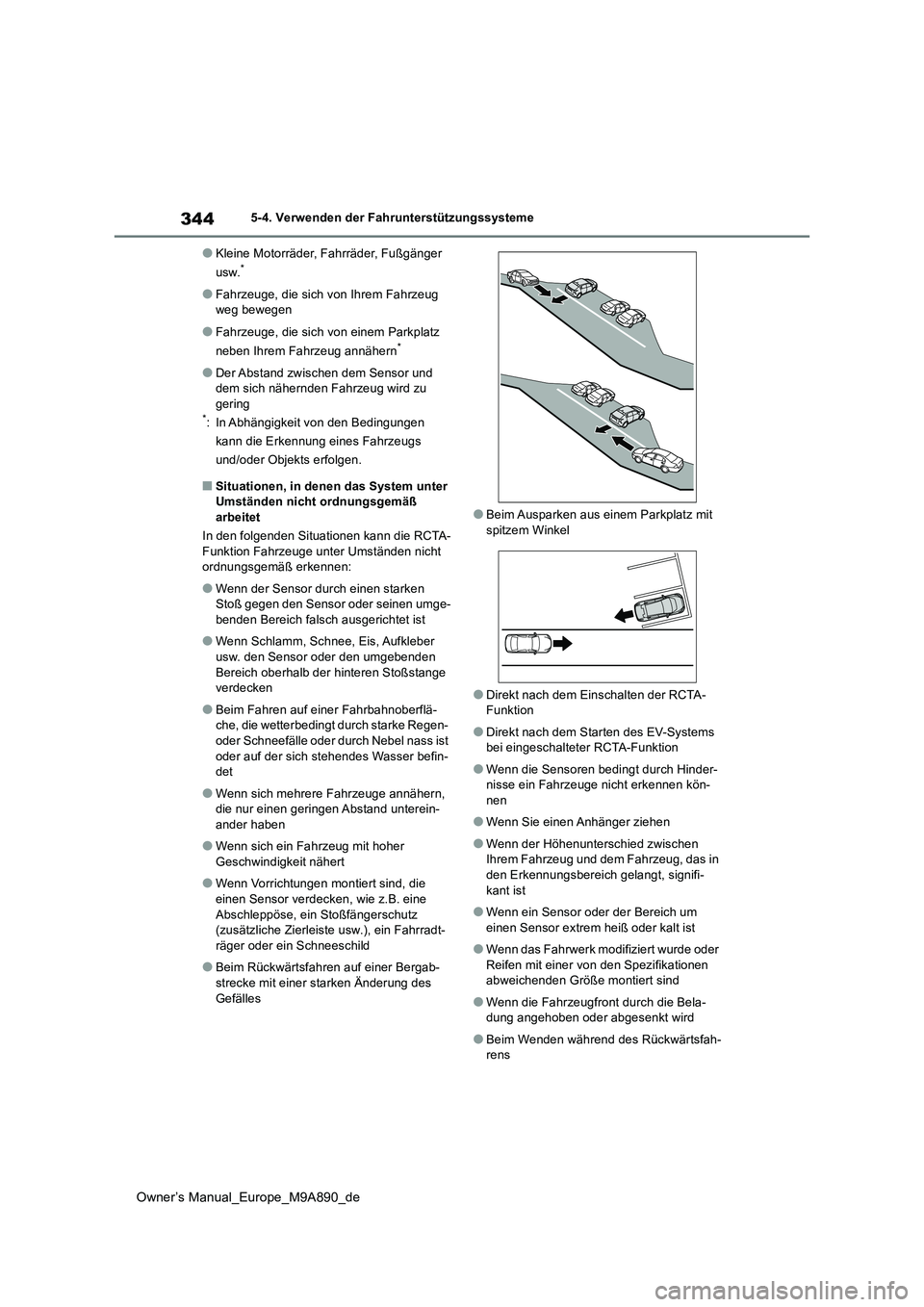 TOYOTA BZ4X 2023 Betriebsanleitungen (in German) 344
Owner’s Manual_Europe_M9A890_de
5-4. Verwenden der Fahrunterstützungssysteme
●Kleine Motorräder, Fahrräder, Fußgänger
usw.*
●Fahrzeuge, die sich von Ihrem Fahrzeug weg bewegen
●Fah TOYOTA BZ4X 2023 Betriebsanleitungen (in German) 344
Owner’s Manual_Europe_M9A890_de
5-4. Verwenden der Fahrunterstützungssysteme
●Kleine Motorräder, Fahrräder, Fußgänger
usw.*
●Fahrzeuge, die sich von Ihrem Fahrzeug weg bewegen
●Fah