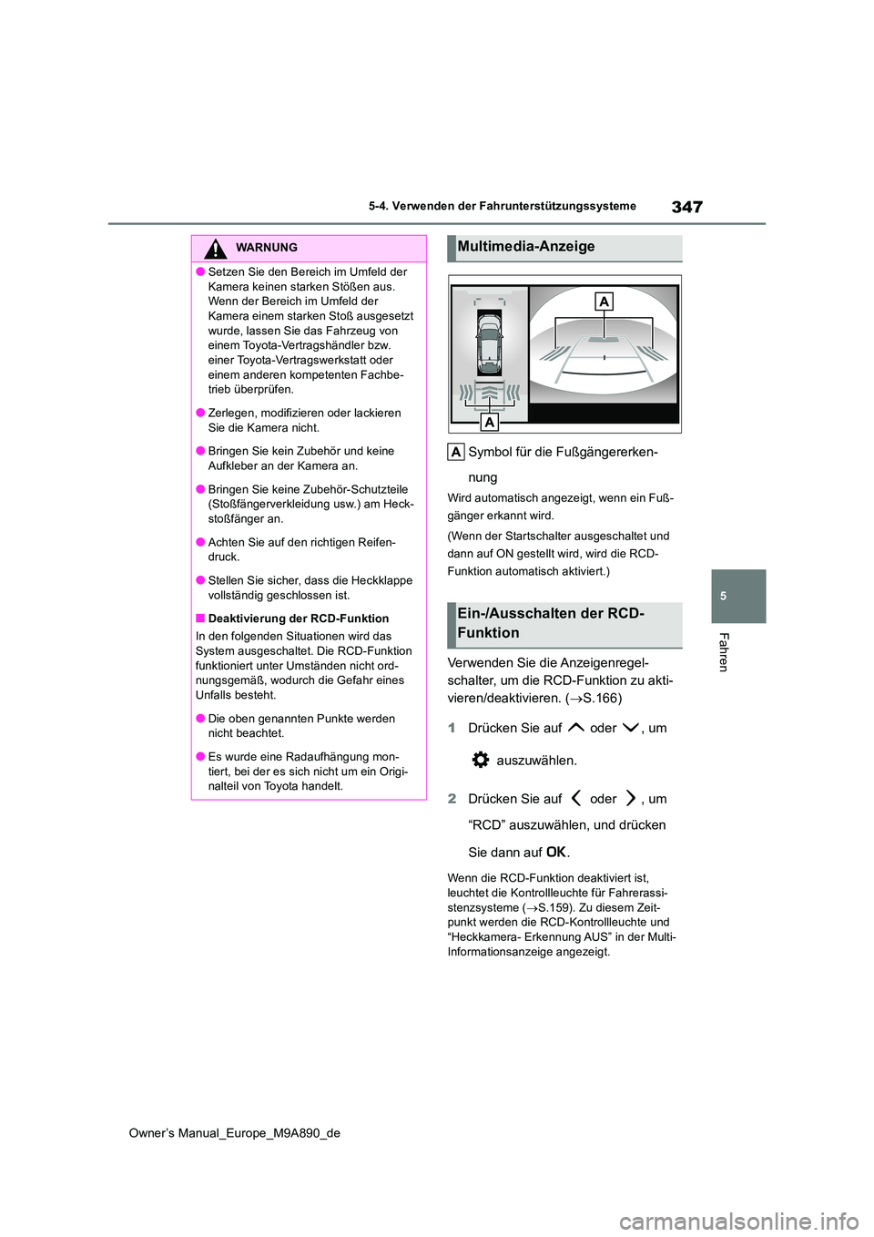 TOYOTA BZ4X 2023 Betriebsanleitungen (in German) 347
5
Owner’s Manual_Europe_M9A890_de
5-4. Verwenden der Fahrunterstützungssysteme
Fahren
Symbol für die Fußgängererken-
nung
Wird automatisch angezeigt, wenn ein Fuß-
gänger erkannt wird.
TOYOTA BZ4X 2023 Betriebsanleitungen (in German) 347
5
Owner’s Manual_Europe_M9A890_de
5-4. Verwenden der Fahrunterstützungssysteme
Fahren
Symbol für die Fußgängererken-
nung
Wird automatisch angezeigt, wenn ein Fuß-
gänger erkannt wird.