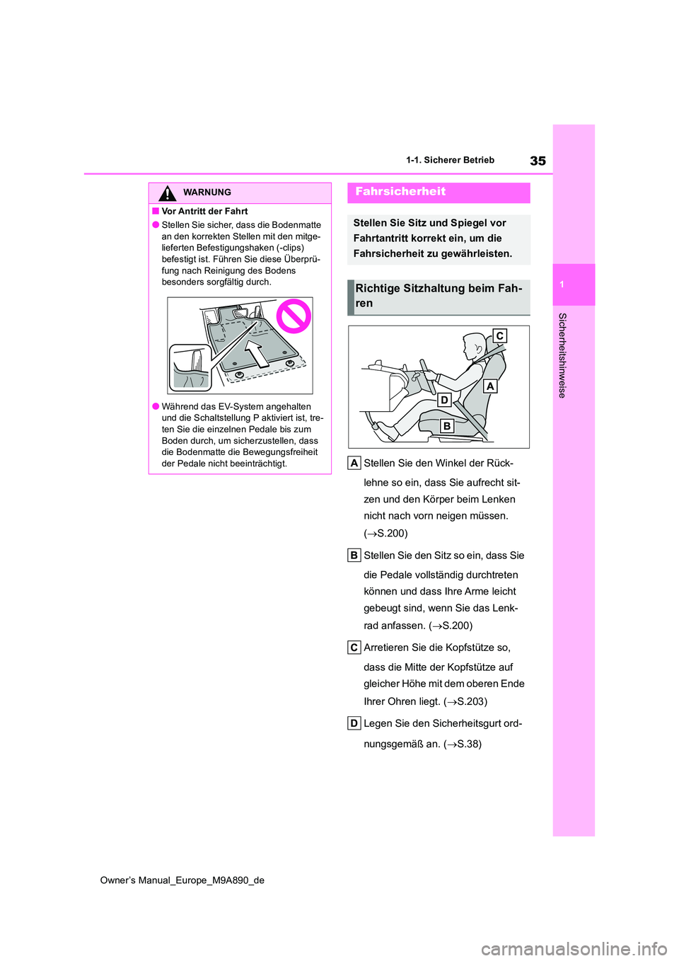 TOYOTA BZ4X 2023  Betriebsanleitungen (in German) 35
1
Owner’s Manual_Europe_M9A890_de
1-1. Sicherer Betrieb
Sicherheitshinweise
Stellen Sie den Winkel der Rück- 
lehne so ein, dass Sie aufrecht sit- 
zen und den Körper beim Lenken  
nicht nach v
