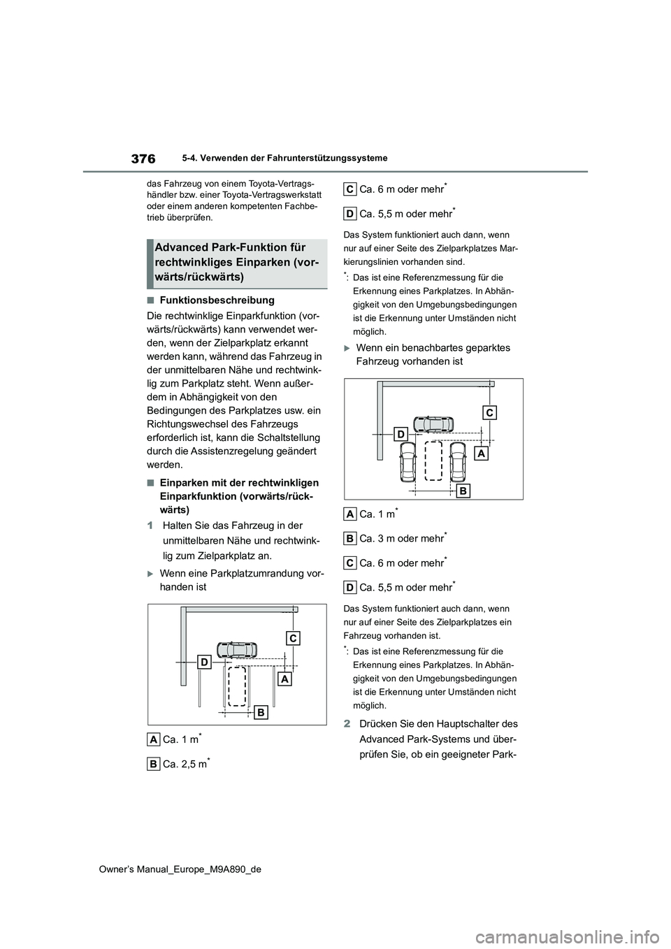 TOYOTA BZ4X 2023  Betriebsanleitungen (in German) 376
Owner’s Manual_Europe_M9A890_de
5-4. Verwenden der Fahrunterstützungssysteme 
das Fahrzeug von einem  Toyota-Vertrags- händler bzw. einer Toyota-Vertragswerkstatt oder einem anderen kompetente