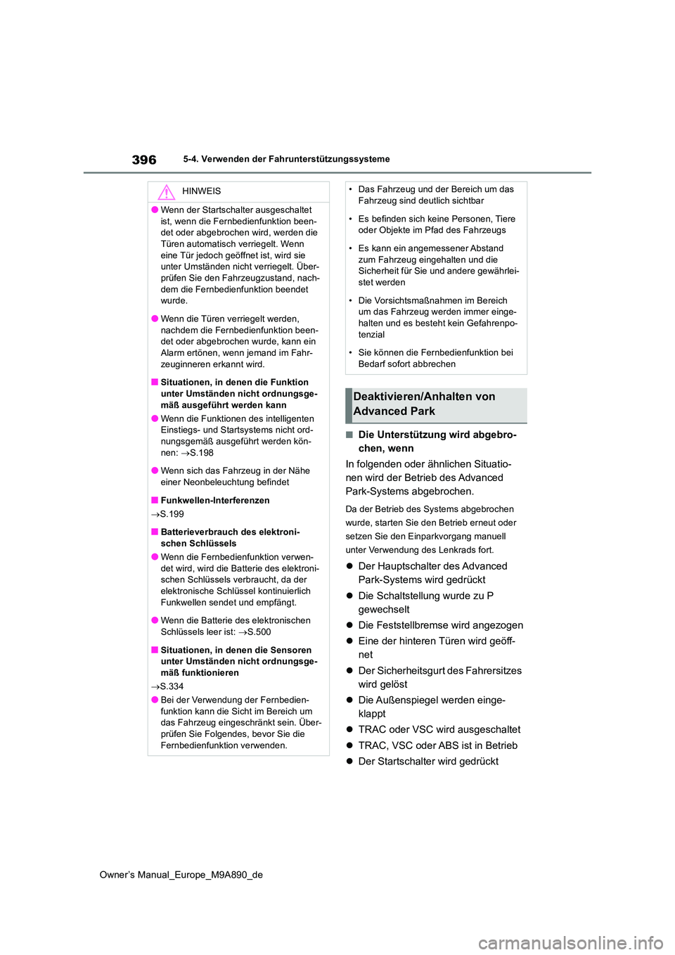 TOYOTA BZ4X 2023 Betriebsanleitungen (in German) 396
Owner’s Manual_Europe_M9A890_de
5-4. Verwenden der Fahrunterstützungssysteme
■Die Unterstützung wird abgebro-
chen, wenn
In folgenden oder ähnlichen Situatio-
nen wird der Betrieb des Ad TOYOTA BZ4X 2023 Betriebsanleitungen (in German) 396
Owner’s Manual_Europe_M9A890_de
5-4. Verwenden der Fahrunterstützungssysteme
■Die Unterstützung wird abgebro-
chen, wenn
In folgenden oder ähnlichen Situatio-
nen wird der Betrieb des Ad