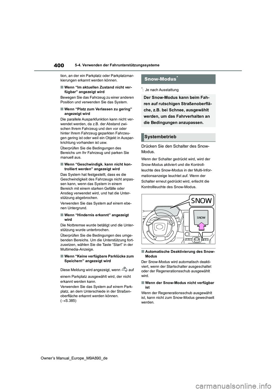 TOYOTA BZ4X 2023 Betriebsanleitungen (in German) 400
Owner’s Manual_Europe_M9A890_de
5-4. Verwenden der Fahrunterstützungssysteme
tion, an der ein Parkplatz oder Parkplatzmar- kierungen erkannt werden können.
■Wenn “Im aktuellen Zustand nic TOYOTA BZ4X 2023 Betriebsanleitungen (in German) 400
Owner’s Manual_Europe_M9A890_de
5-4. Verwenden der Fahrunterstützungssysteme
tion, an der ein Parkplatz oder Parkplatzmar- kierungen erkannt werden können.
■Wenn “Im aktuellen Zustand nic
