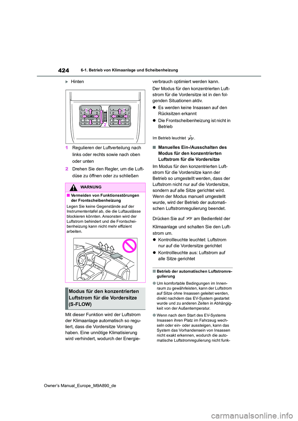 TOYOTA BZ4X 2023 Betriebsanleitungen (in German) 424
Owner’s Manual_Europe_M9A890_de
6-1. Betrieb von Klimaanlage und Scheibenheizung
Hinten
1 Regulieren der Luftverteilung nach
links oder rechts sowie nach oben
oder unten
2 Drehen Sie de TOYOTA BZ4X 2023 Betriebsanleitungen (in German) 424
Owner’s Manual_Europe_M9A890_de
6-1. Betrieb von Klimaanlage und Scheibenheizung
Hinten
1 Regulieren der Luftverteilung nach
links oder rechts sowie nach oben
oder unten
2 Drehen Sie de