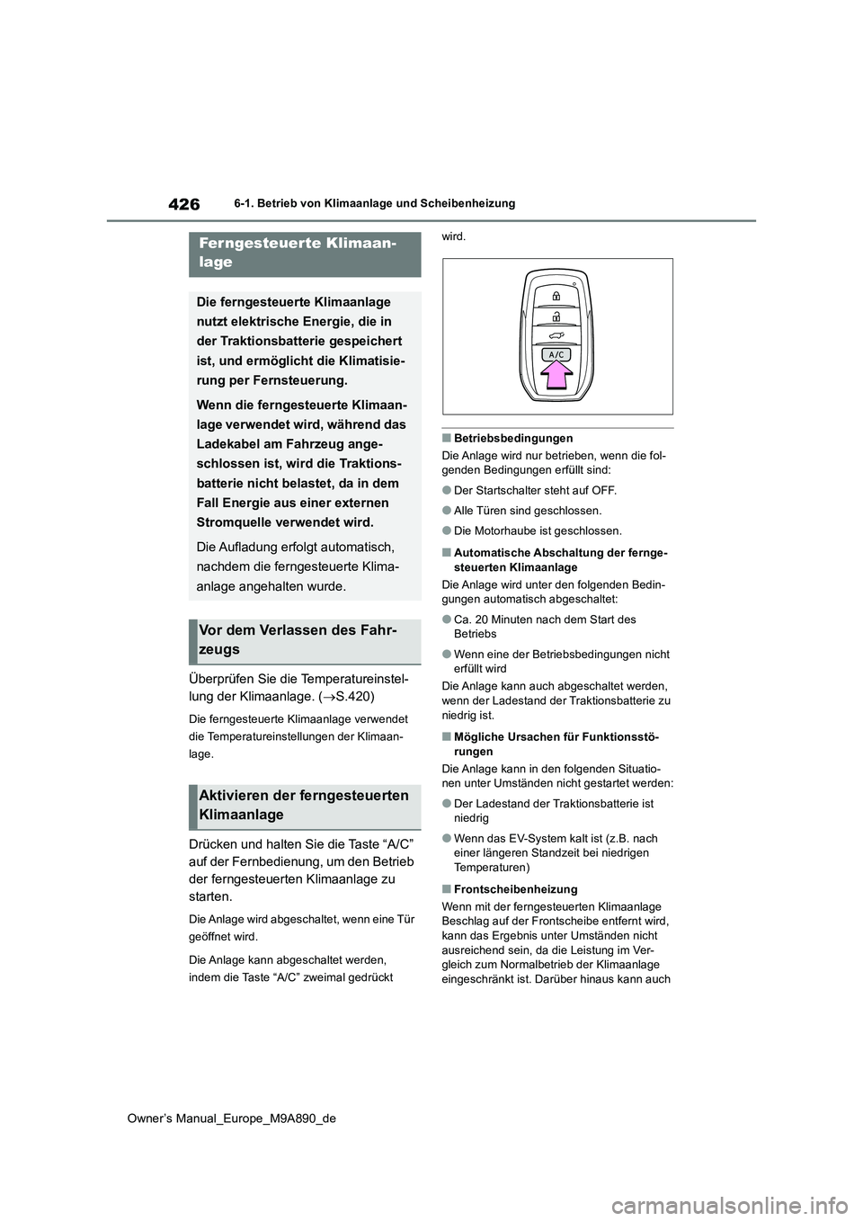 TOYOTA BZ4X 2023 Betriebsanleitungen (in German) 426
Owner’s Manual_Europe_M9A890_de
6-1. Betrieb von Klimaanlage und Scheibenheizung
Überprüfen Sie die Temperatureinstel-
lung der Klimaanlage. ( S.420)
Die ferngesteuerte Klimaanlage verwend TOYOTA BZ4X 2023 Betriebsanleitungen (in German) 426
Owner’s Manual_Europe_M9A890_de
6-1. Betrieb von Klimaanlage und Scheibenheizung
Überprüfen Sie die Temperatureinstel-
lung der Klimaanlage. ( S.420)
Die ferngesteuerte Klimaanlage verwend