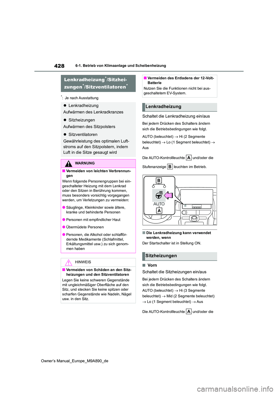 TOYOTA BZ4X 2023 Betriebsanleitungen (in German) 428
Owner’s Manual_Europe_M9A890_de
6-1. Betrieb von Klimaanlage und Scheibenheizung
*: Je nach Ausstattung
Schaltet die Lenkradheizung ein/aus
Bei jedem Drücken des Schalters ändern
sich die Be TOYOTA BZ4X 2023 Betriebsanleitungen (in German) 428
Owner’s Manual_Europe_M9A890_de
6-1. Betrieb von Klimaanlage und Scheibenheizung
*: Je nach Ausstattung
Schaltet die Lenkradheizung ein/aus
Bei jedem Drücken des Schalters ändern
sich die Be