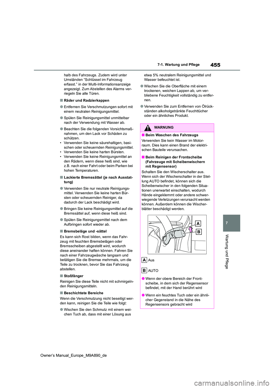 TOYOTA BZ4X 2023  Betriebsanleitungen (in German) 455
7
Owner’s Manual_Europe_M9A890_de
7-1. Wartung und Pflege
Wartung und Pflege
halb des Fahrzeugs. Zudem wird unter  Umständen “Schlüssel im Fahrzeug erfasst.” in der Multi-Informationsanzei
