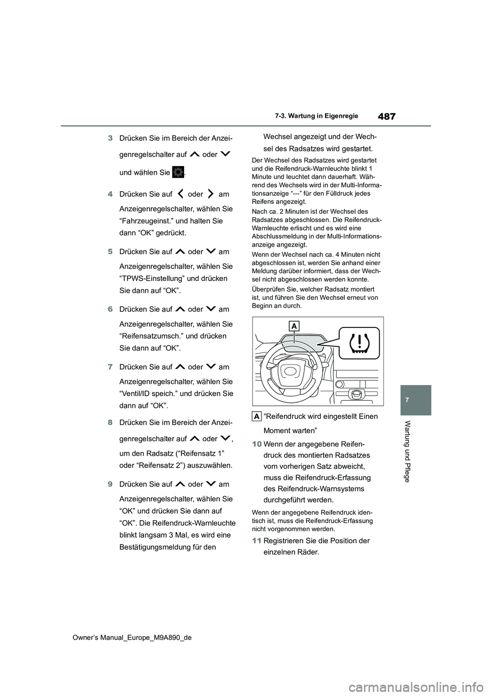TOYOTA BZ4X 2023 Betriebsanleitungen (in German) 487
7
Owner’s Manual_Europe_M9A890_de
7-3. Wartung in Eigenregie
Wartung und Pflege
3Drücken Sie im Bereich der Anzei-
genregelschalter auf oder
und wählen Sie .
4 Drücken Sie auf oder TOYOTA BZ4X 2023 Betriebsanleitungen (in German) 487
7
Owner’s Manual_Europe_M9A890_de
7-3. Wartung in Eigenregie
Wartung und Pflege
3Drücken Sie im Bereich der Anzei-
genregelschalter auf oder
und wählen Sie .
4 Drücken Sie auf oder