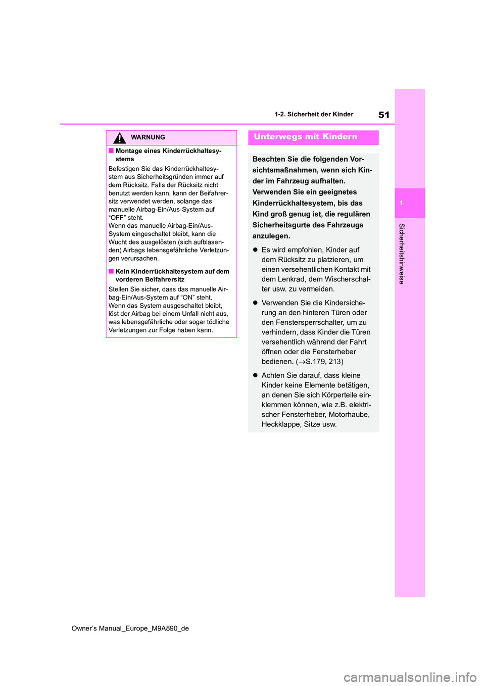 TOYOTA BZ4X 2023  Betriebsanleitungen (in German) 51
1
Owner’s Manual_Europe_M9A890_de
1-2. Sicherheit der Kinder
Sicherheitshinweise
WARNUNG
■Montage eines Kinderrückhaltesy- 
stems 
Befestigen Sie das Kinderrückhaltesy- stem aus Sicherheitsgr