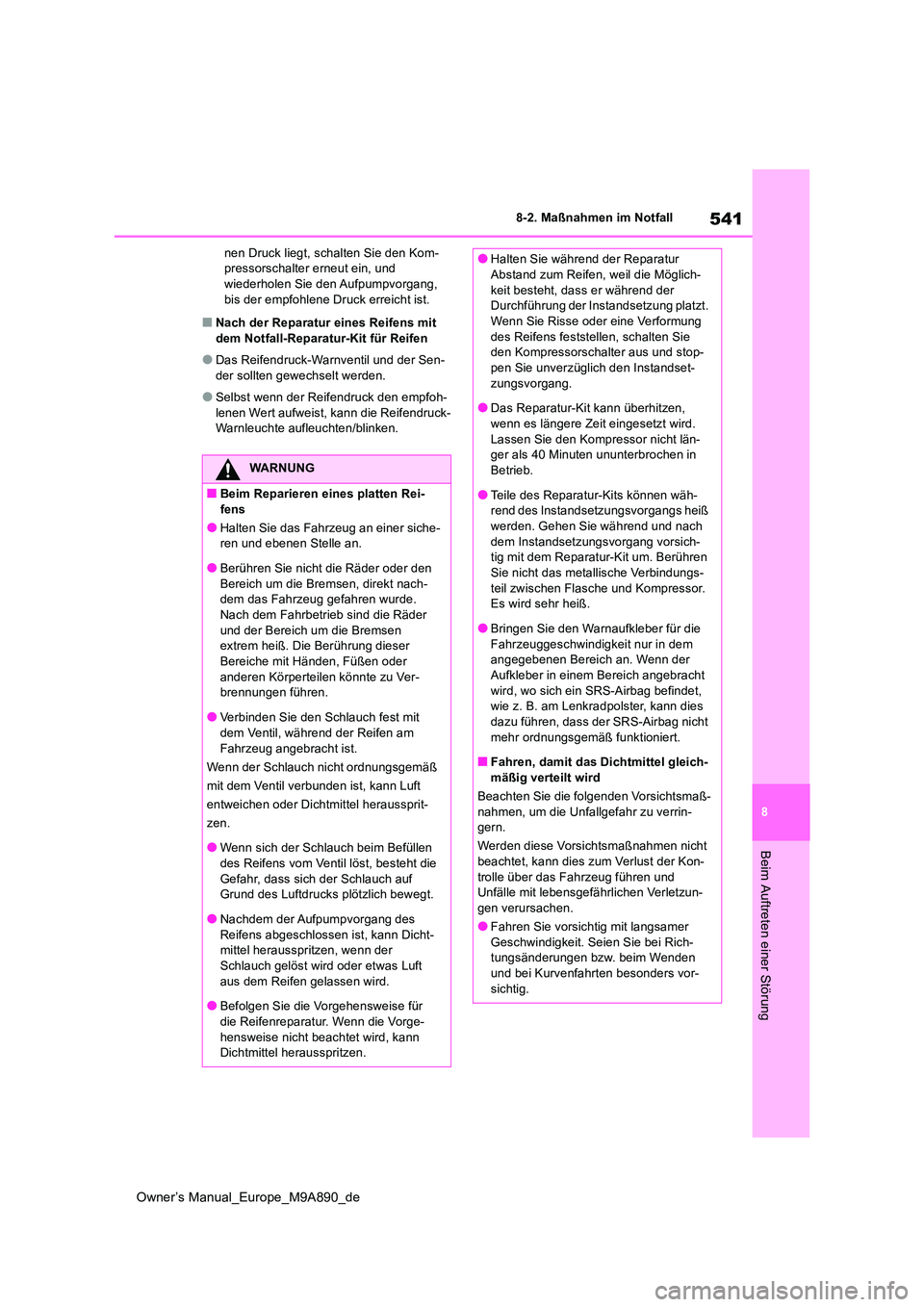 TOYOTA BZ4X 2023 Betriebsanleitungen (in German) 541
8
Owner’s Manual_Europe_M9A890_de
8-2. Maßnahmen im Notfall
Beim Auftreten einer Störung
nen Druck liegt, schalten Sie den Kom- pressorschalter erneut ein, und wiederholen Sie den Aufpumpvorga TOYOTA BZ4X 2023 Betriebsanleitungen (in German) 541
8
Owner’s Manual_Europe_M9A890_de
8-2. Maßnahmen im Notfall
Beim Auftreten einer Störung
nen Druck liegt, schalten Sie den Kom- pressorschalter erneut ein, und wiederholen Sie den Aufpumpvorga