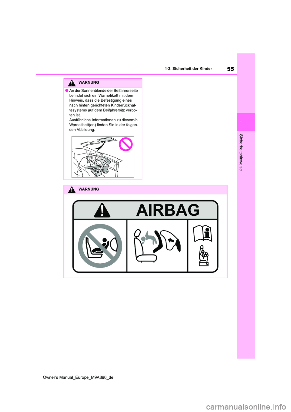 TOYOTA BZ4X 2023  Betriebsanleitungen (in German) 55
1
Owner’s Manual_Europe_M9A890_de
1-2. Sicherheit der Kinder
Sicherheitshinweise
WARNUNG
●An der Sonnenblende der Beifahrerseite  
befindet sich ein Warnetikett mit dem  Hinweis, dass die Befes