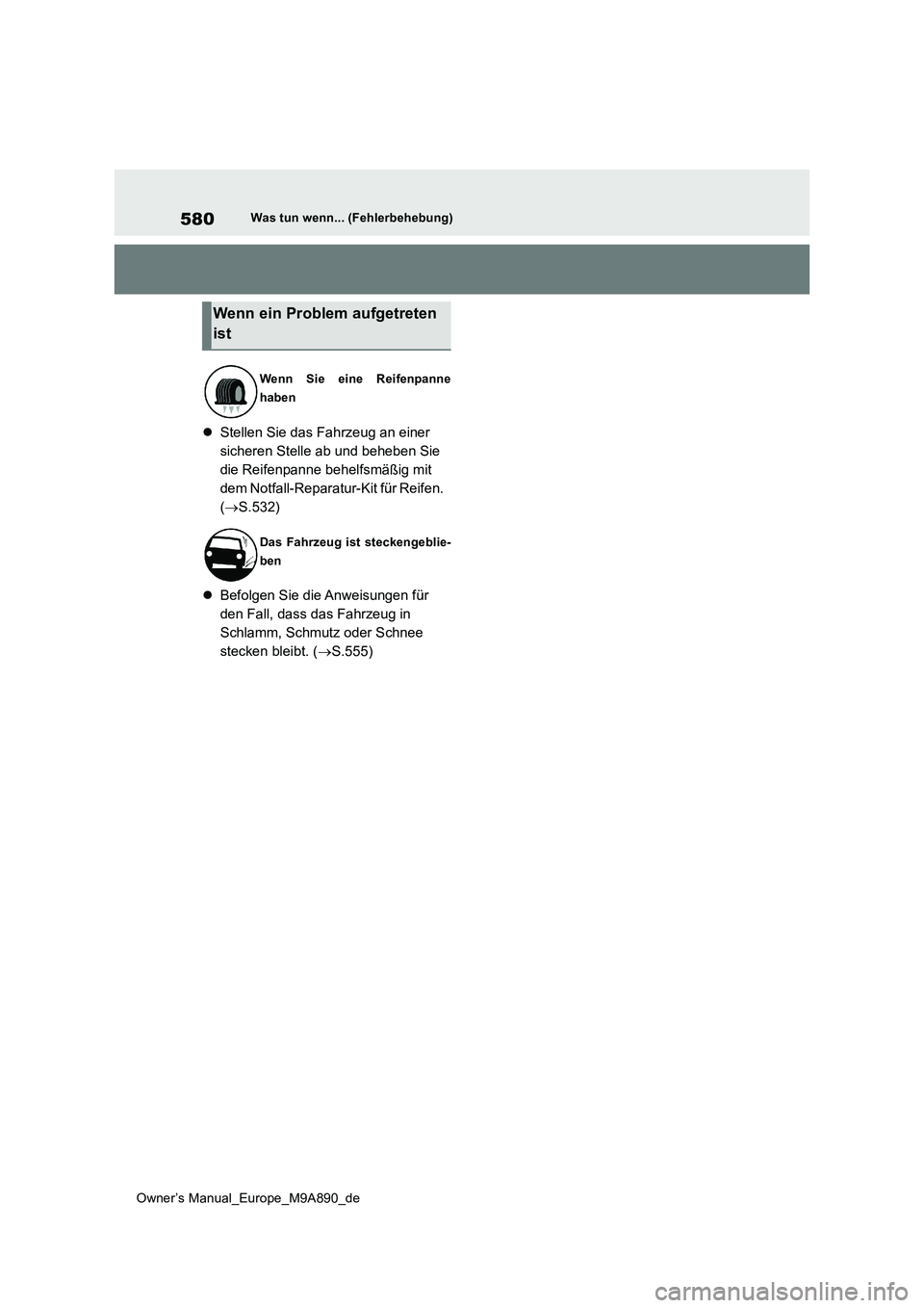 TOYOTA BZ4X 2023  Betriebsanleitungen (in German) 580
Owner’s Manual_Europe_M9A890_de
Was tun wenn... (Fehlerbehebung)
Stellen Sie das Fahrzeug an einer  
sicheren Stelle ab und beheben Sie 
die Reifenpanne behelfsmäßig mit 
dem Notfall-Repara