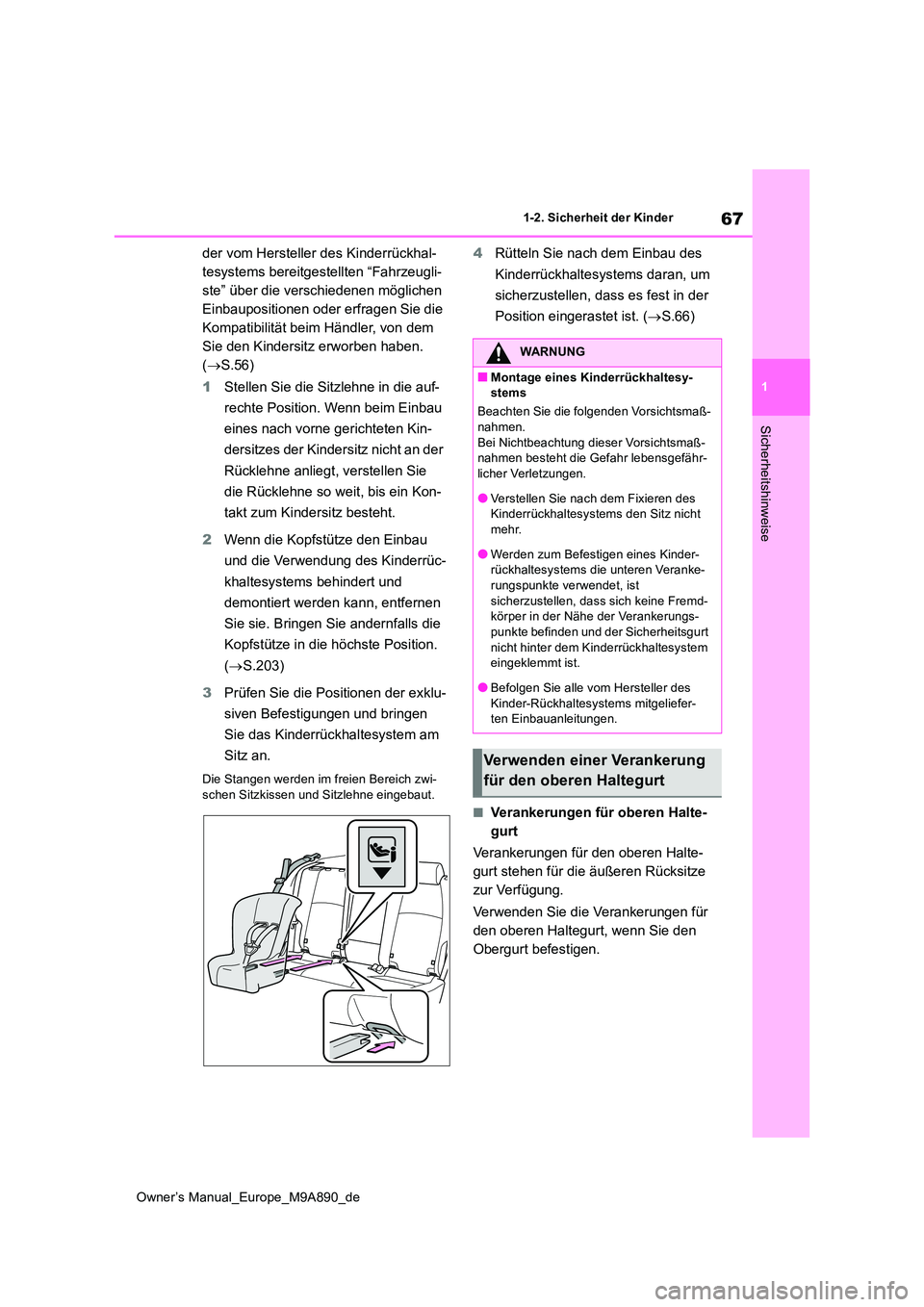 TOYOTA BZ4X 2023  Betriebsanleitungen (in German) 67
1
Owner’s Manual_Europe_M9A890_de
1-2. Sicherheit der Kinder
Sicherheitshinweise
der vom Hersteller des Kinderrückhal- 
tesystems bereitgestellten “Fahrzeugli-
ste” über die verschiedenen m
