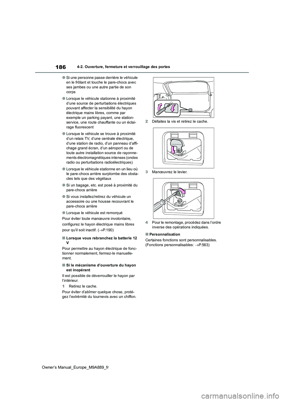 TOYOTA BZ4X 2023 Manuel du propriétaire (in French) 186
Owner’s Manual_Europe_M9A889_fr
4-2. Ouverture, fermeture et verrouillage des portes
●Si une personne passe derrière le véhicule en le frôlant et touche le pare-chocs avec ses jambes ou un TOYOTA BZ4X 2023 Manuel du propriétaire (in French) 186
Owner’s Manual_Europe_M9A889_fr
4-2. Ouverture, fermeture et verrouillage des portes
●Si une personne passe derrière le véhicule en le frôlant et touche le pare-chocs avec ses jambes ou un