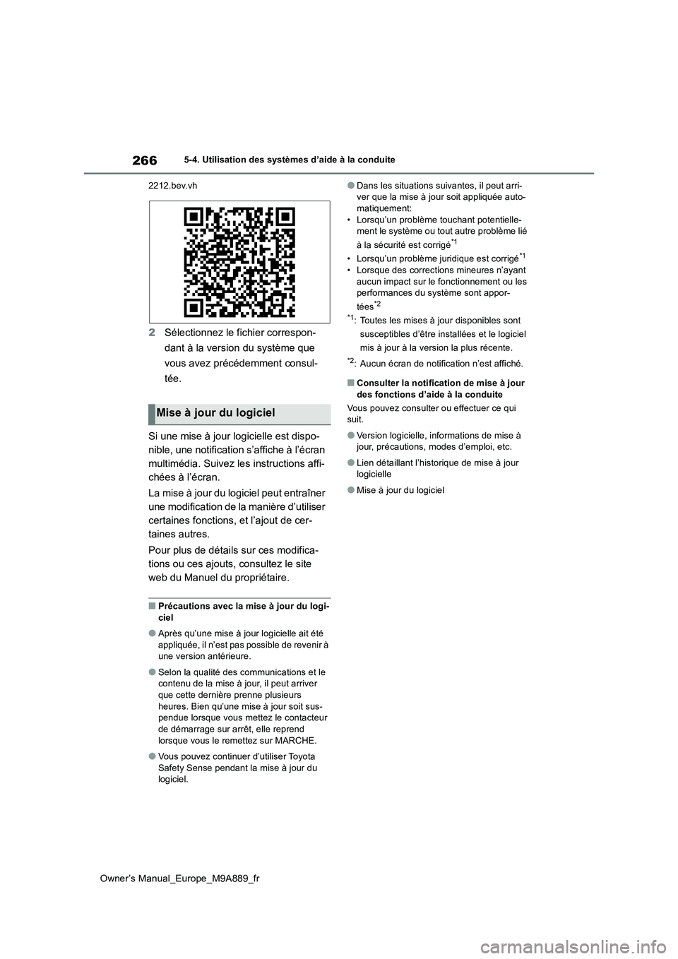 TOYOTA BZ4X 2023  Manuel du propriétaire (in French) 266
Owner’s Manual_Europe_M9A889_fr
5-4. Utilisation des systèmes d’aide à la conduite 
2212.bev.vh
2 Sélectionnez le fichier correspon- 
dant à la version du système que  
vous avez précéd