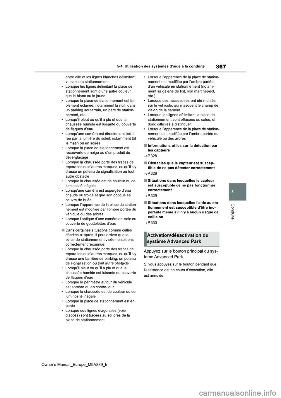 TOYOTA BZ4X 2023 Manuel du propriétaire (in French) 367
5
Owner’s Manual_Europe_M9A889_fr
5-4. Utilisation des systèmes d’aide à la conduite
Conduite
entre elle et les lignes blanches délimitant la place de stationnement• Lorsque les lignes d TOYOTA BZ4X 2023 Manuel du propriétaire (in French) 367
5
Owner’s Manual_Europe_M9A889_fr
5-4. Utilisation des systèmes d’aide à la conduite
Conduite
entre elle et les lignes blanches délimitant la place de stationnement• Lorsque les lignes d
