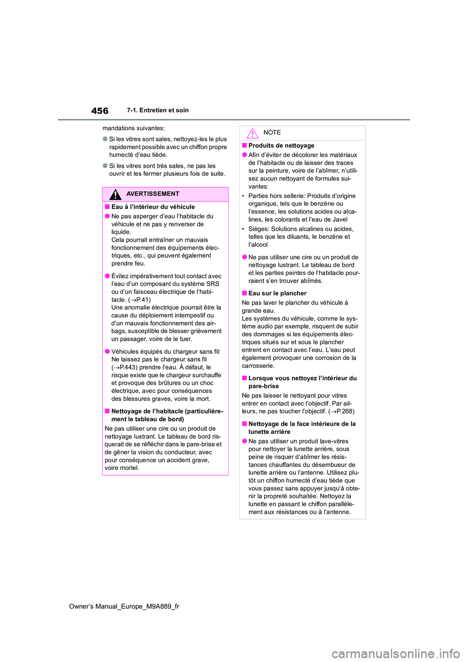 TOYOTA BZ4X 2023 Manuel du propriétaire (in French) 456
Owner’s Manual_Europe_M9A889_fr
7-1. Entretien et soin
mandations suivantes:
●Si les vitres sont sales, nettoyez-les le plus
rapidement possible avec un chiffon propre humecté d’eau ti TOYOTA BZ4X 2023 Manuel du propriétaire (in French) 456
Owner’s Manual_Europe_M9A889_fr
7-1. Entretien et soin
mandations suivantes:
●Si les vitres sont sales, nettoyez-les le plus
rapidement possible avec un chiffon propre humecté d’eau ti