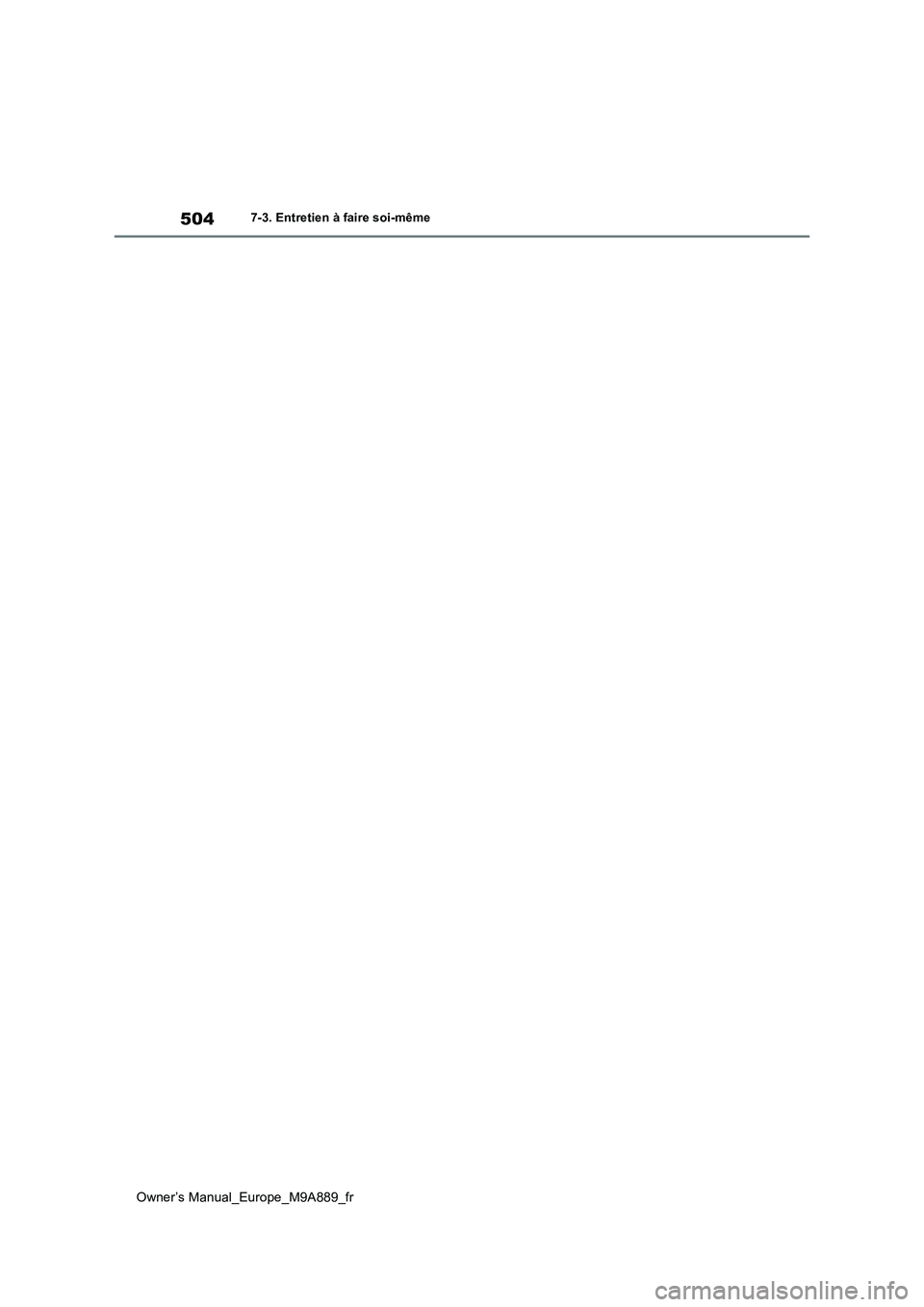 TOYOTA BZ4X 2023  Manuel du propriétaire (in French) 504
Owner’s Manual_Europe_M9A889_fr
7-3. Entretien à faire soi-même 