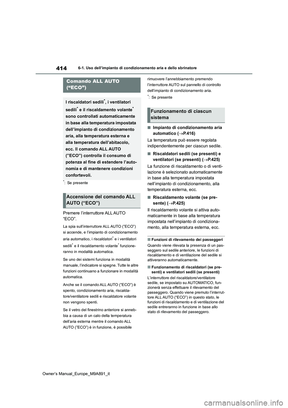 TOYOTA BZ4X 2023 Manuale duso (in Italian) 414
Owner’s Manual_Europe_M9A891_it
6-1. Uso dell’impianto di condizionamento aria e dello sbrinatore
6-1.Uso dell’impia nto di cond iziona mento a ria e d ello sbrinatore
*: Se presente
Premer TOYOTA BZ4X 2023 Manuale duso (in Italian) 414
Owner’s Manual_Europe_M9A891_it
6-1. Uso dell’impianto di condizionamento aria e dello sbrinatore
6-1.Uso dell’impia nto di cond iziona mento a ria e d ello sbrinatore
*: Se presente
Premer