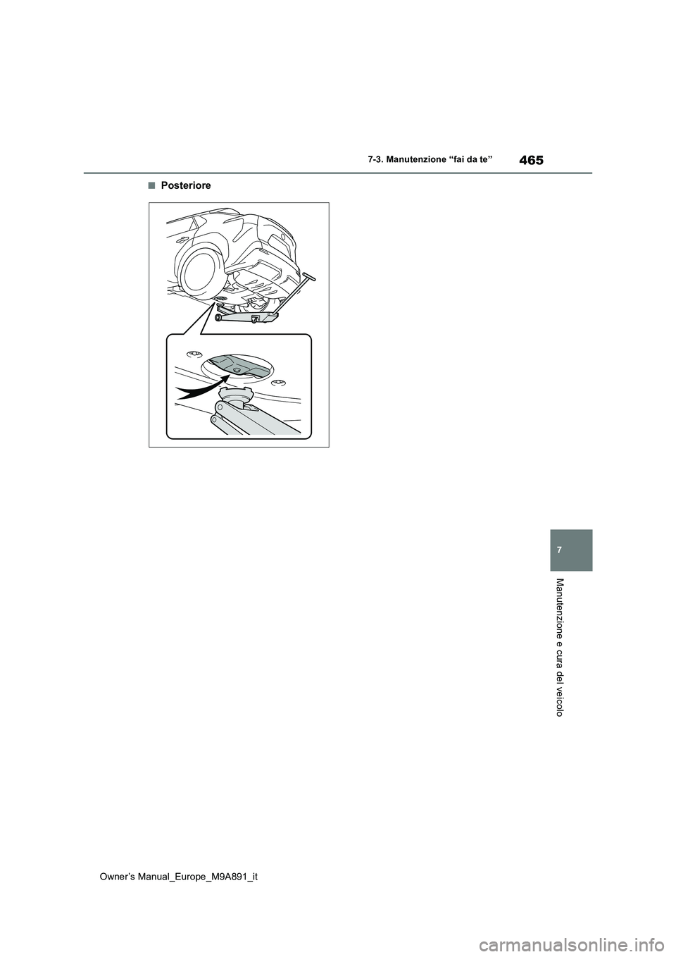 TOYOTA BZ4X 2023  Manuale duso (in Italian) 465
7
Owner’s Manual_Europe_M9A891_it
7-3. Manutenzione “fai da te”
Manutenzione e cura del veicolo
■Posteriore 