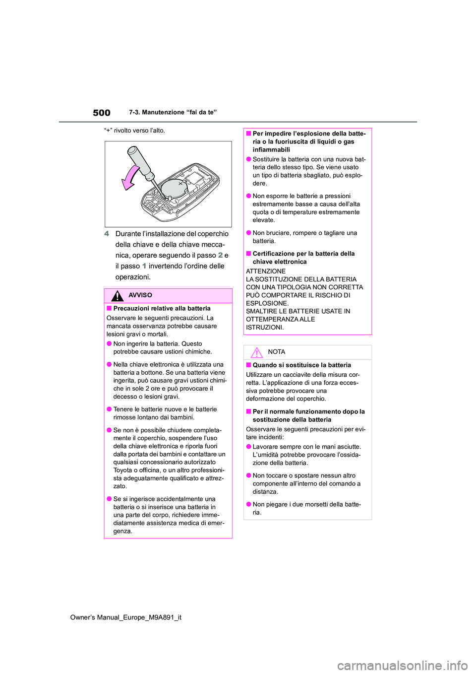TOYOTA BZ4X 2023 Manuale duso (in Italian) 500
Owner’s Manual_Europe_M9A891_it
7-3. Manutenzione “fai da te”
“+” rivolto verso l’alto.
4 Durante l’installazione del coperchio
della chiave e della chiave mecca-
nica, operare s TOYOTA BZ4X 2023 Manuale duso (in Italian) 500
Owner’s Manual_Europe_M9A891_it
7-3. Manutenzione “fai da te”
“+” rivolto verso l’alto.
4 Durante l’installazione del coperchio
della chiave e della chiave mecca-
nica, operare s