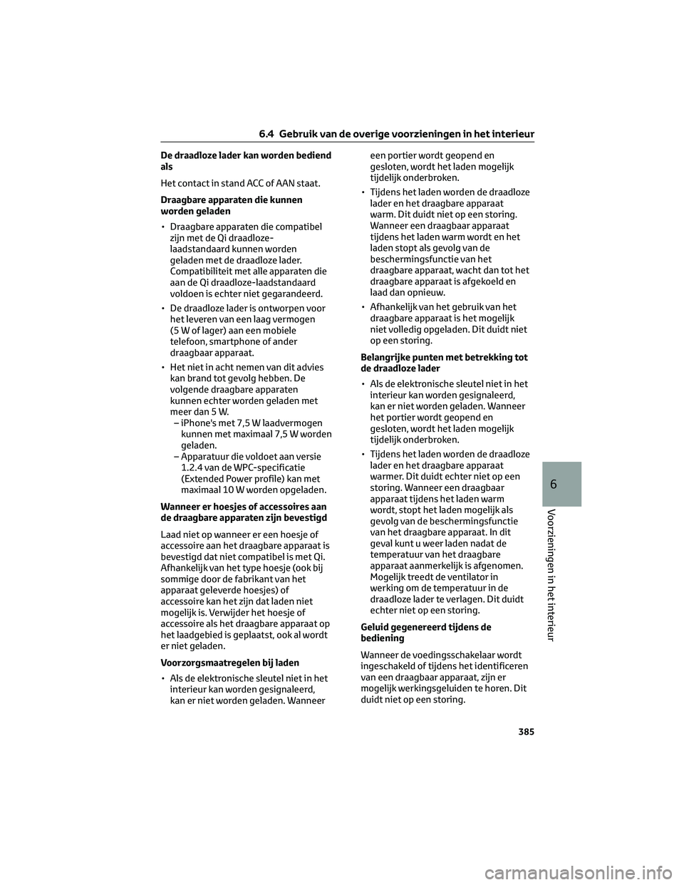 TOYOTA BZ4X 2023 Instructieboekje (in Dutch) De draadloze lader kan worden bediend
als
Het contact in stand ACC of AAN staat.
Draagbare apparaten die kunnen
worden geladen
• Draagbare apparaten die compatibel
zijn met de Qi draadloze-
laadstan TOYOTA BZ4X 2023 Instructieboekje (in Dutch) De draadloze lader kan worden bediend
als
Het contact in stand ACC of AAN staat.
Draagbare apparaten die kunnen
worden geladen
• Draagbare apparaten die compatibel
zijn met de Qi draadloze-
laadstan