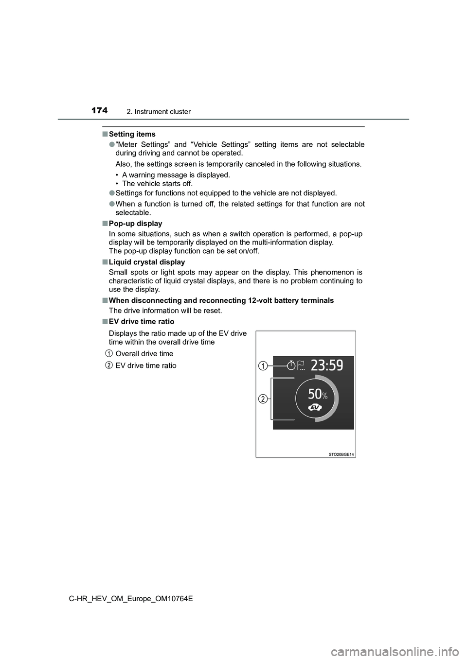TOYOTA C-HR 2023  Owners Manual 1742. Instrument cluster
C-HR_HEV_OM_Europe_OM10764E
■Setting items 
● “Meter  Settings”  and  “Vehicle  Settings”  setting  items  are  not  selectable 
during driving and cannot be opera