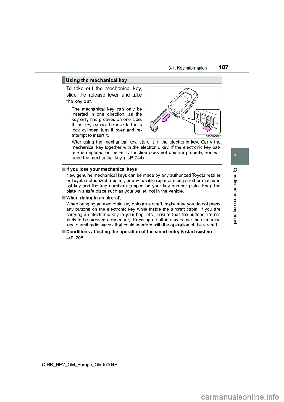 TOYOTA C-HR 2023  Owners Manual 1873-1. Key information
3
Operation of each component
C-HR_HEV_OM_Europe_OM10764E
To  take  out  the  mechanical  key, 
slide  the  release  lever  and  take 
the key out. 
The  mechanical  key  can  