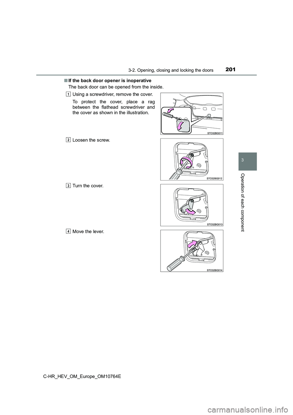 TOYOTA C-HR 2023  Owners Manual 2013-2. Opening, closing and locking the doors
3
Operation of each component
C-HR_HEV_OM_Europe_OM10764E 
■ If the back door opener is inoperative 
The back door can be opened from the inside. 
Usin