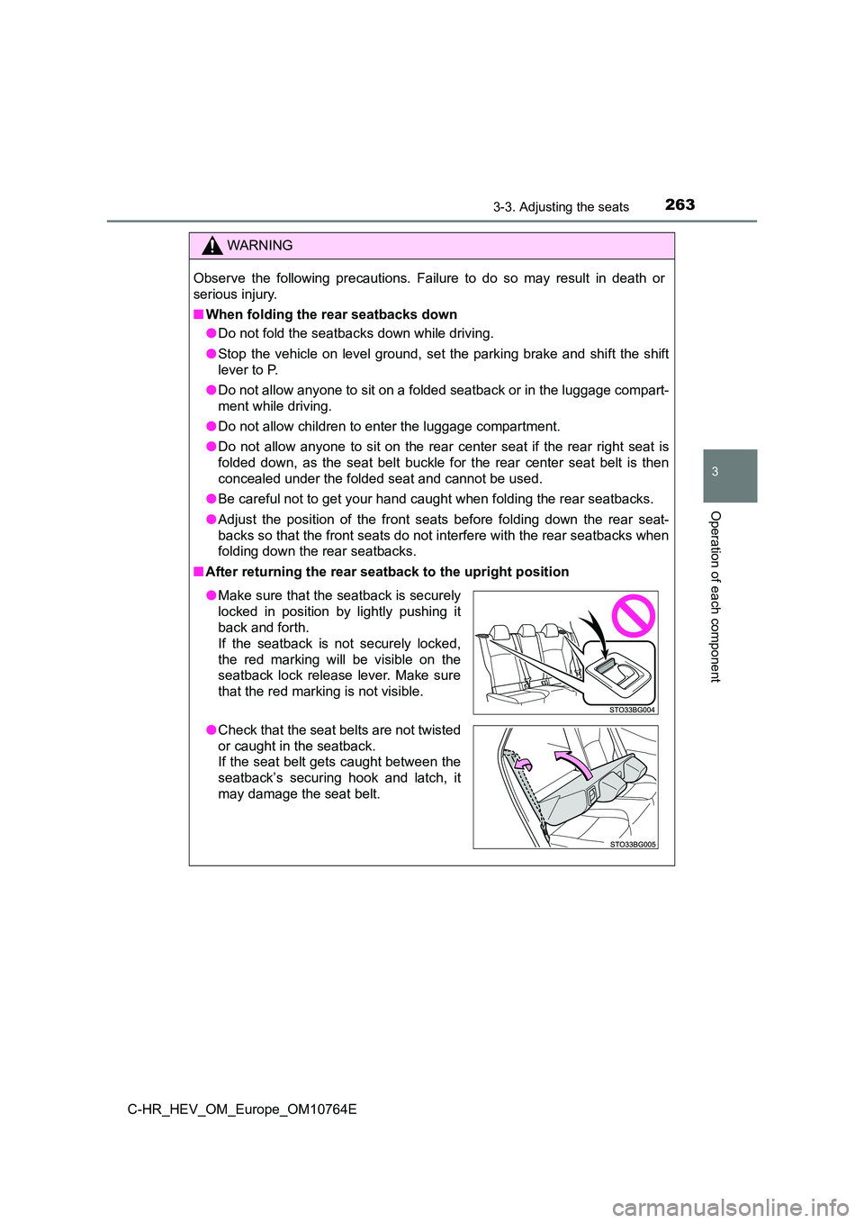 TOYOTA C-HR 2023  Owners Manual 2633-3. Adjusting the seats
3
Operation of each component
C-HR_HEV_OM_Europe_OM10764E
WARNING
Observe  the  following  precautions.  Failure  to  do  so  may  result in  death  or 
serious injury. 
