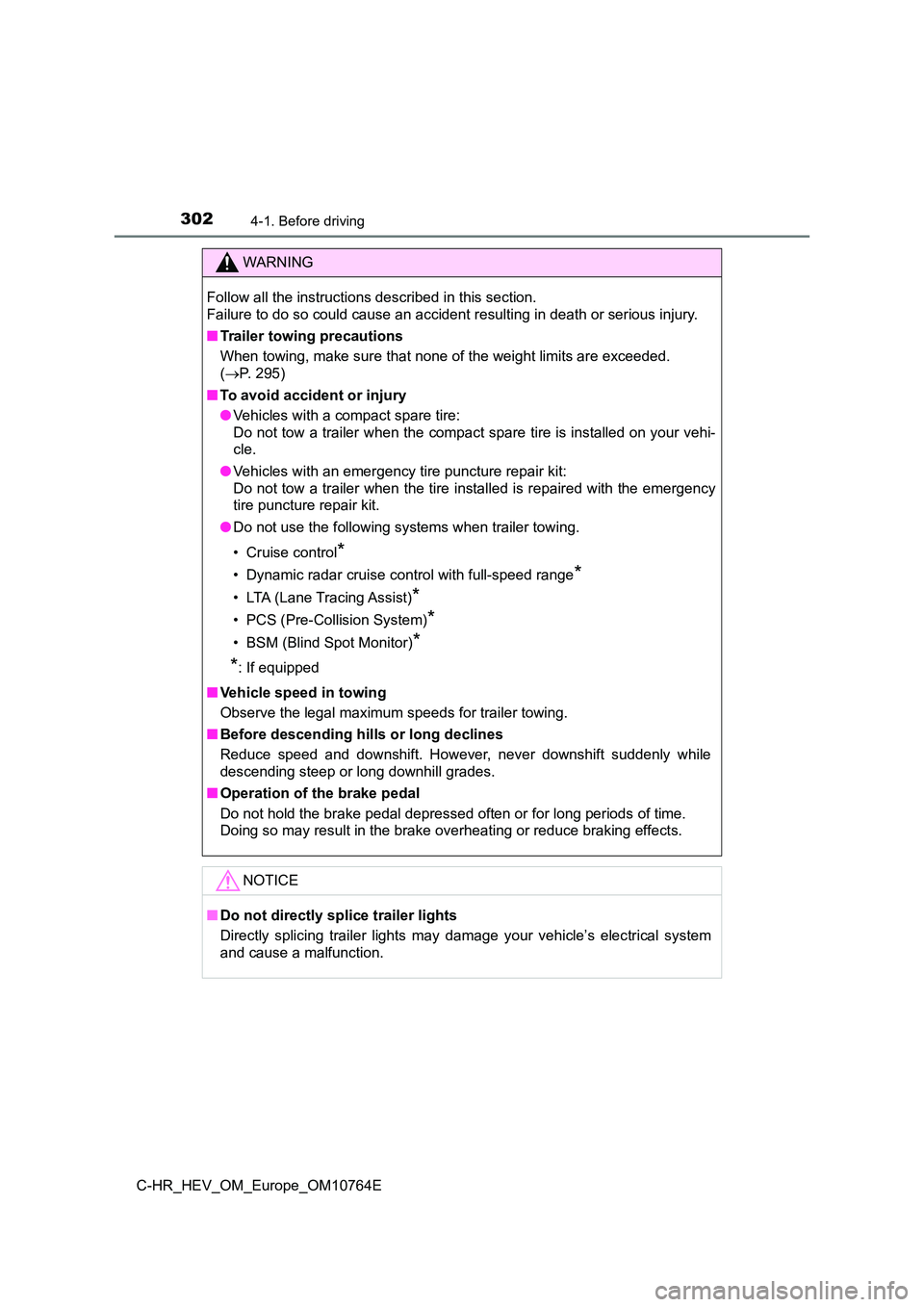 TOYOTA C-HR 2023  Owners Manual 3024-1. Before driving
C-HR_HEV_OM_Europe_OM10764E
WARNING
Follow all the instructions described in this section.  
Failure to do so could cause an accident resulting in death or  serious injury. 
■