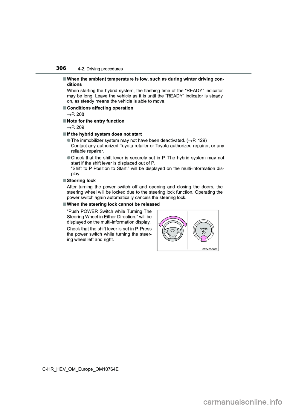 TOYOTA C-HR 2023  Owners Manual 3064-2. Driving procedures
C-HR_HEV_OM_Europe_OM10764E 
■ When the ambient temperature is low, such as during winter driving con- 
ditions 
When  starting  the  hybrid  system,  the  flashing  time 