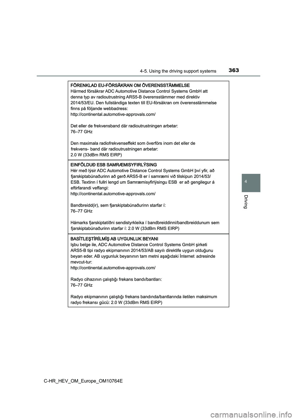 TOYOTA C-HR 2023  Owners Manual 3634-5. Using the driving support systems
4
Driving
C-HR_HEV_OM_Europe_OM10764E 