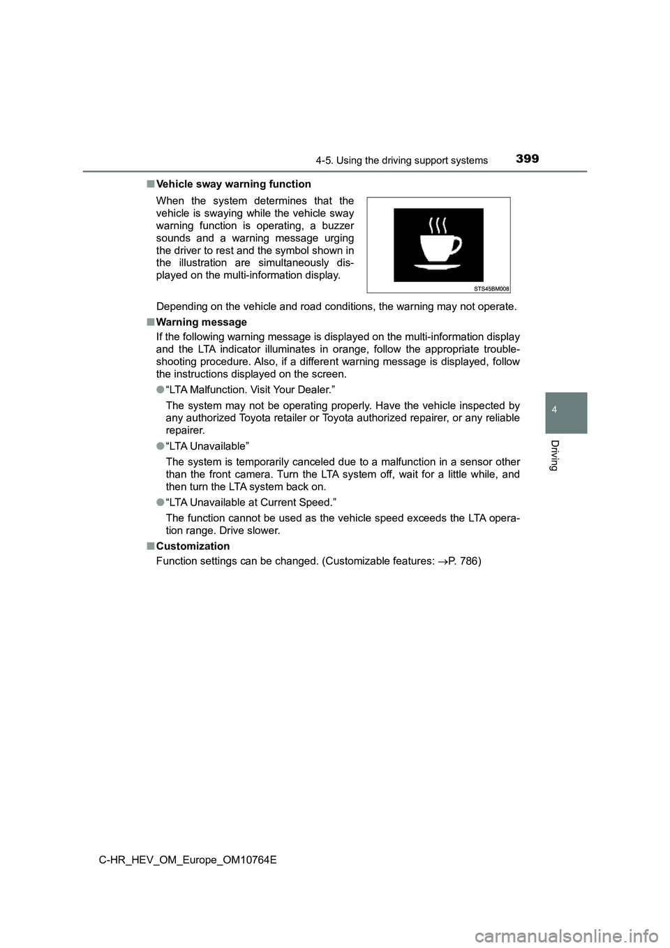 TOYOTA C-HR 2023  Owners Manual 3994-5. Using the driving support systems
4
Driving
C-HR_HEV_OM_Europe_OM10764E 
■ Vehicle sway warning function  
Depending on the vehicle and road conditions, the warning may n ot operate.  
■ W