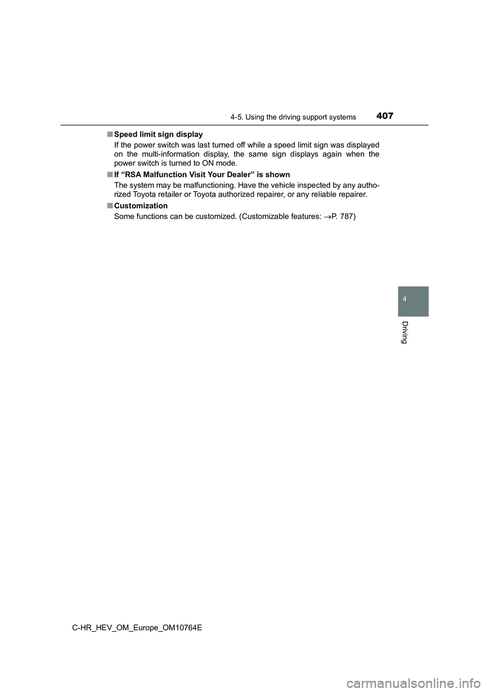TOYOTA C-HR 2023  Owners Manual 4074-5. Using the driving support systems
4
Driving
C-HR_HEV_OM_Europe_OM10764E 
■ Speed limit sign display 
If the power switch was last turned off while a speed limit sig n was displayed 
on  the 