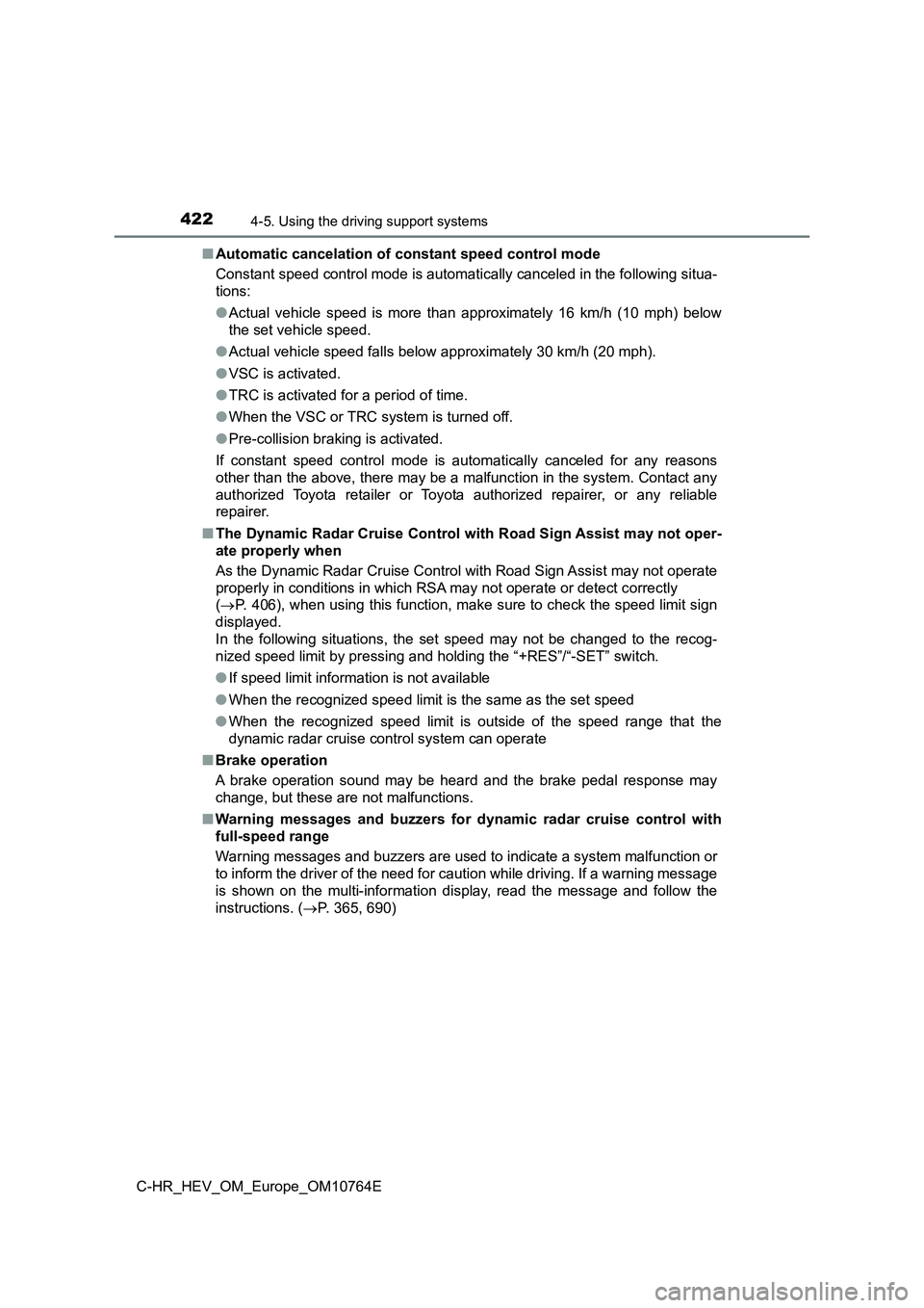 TOYOTA C-HR 2023  Owners Manual 4224-5. Using the driving support systems
C-HR_HEV_OM_Europe_OM10764E 
■ Automatic cancelation of constant speed control mode 
Constant speed control mode is automatically canceled in the fo llowing