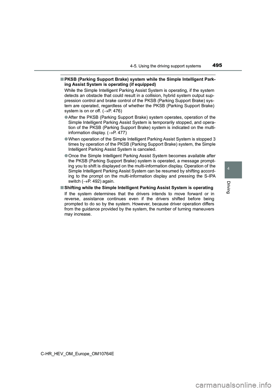 TOYOTA C-HR 2023  Owners Manual 4954-5. Using the driving support systems
4
Driving
C-HR_HEV_OM_Europe_OM10764E
■PKSB (Parking Support Brake) system while the Simple Intelligent Park- 
ing Assist System is op erating (if equipped)