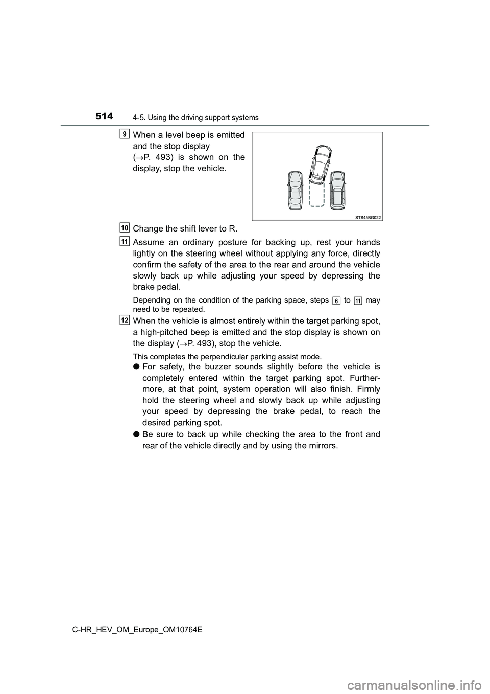 TOYOTA C-HR 2023  Owners Manual 5144-5. Using the driving support systems
C-HR_HEV_OM_Europe_OM10764E
When a level beep is emitted 
and the stop display  
(P.  493)  is  shown  on  the 
display, stop the vehicle. 
Change the shif