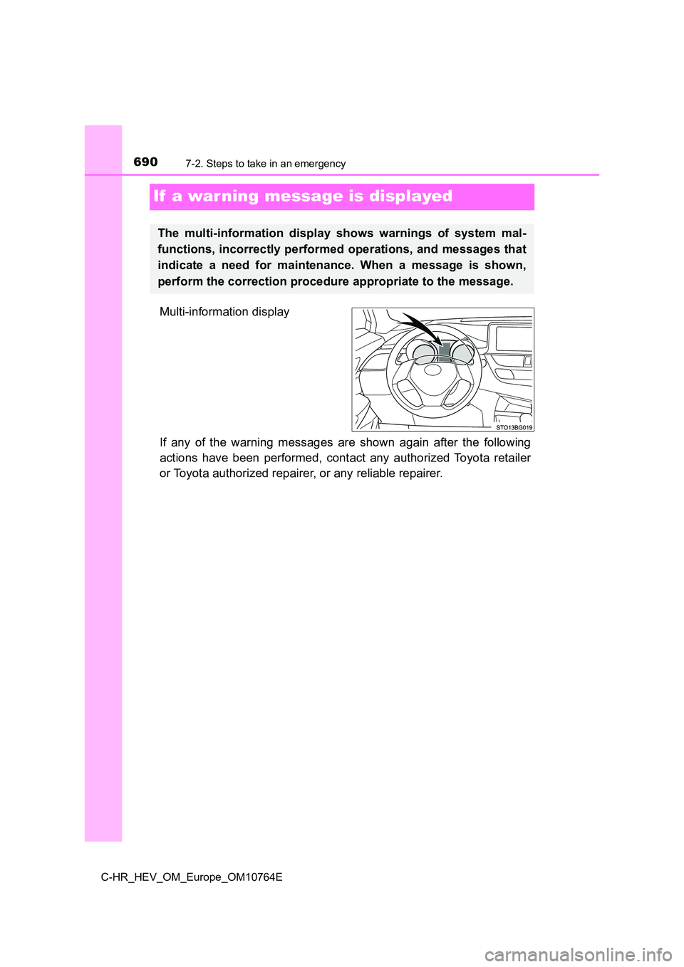 TOYOTA C-HR 2023  Owners Manual 6907-2. Steps to take in an emergency
C-HR_HEV_OM_Europe_OM10764E
If  a war ning message is displayed
Multi-information display 
If  any  of  the  warning  messages  are  shown  again  after  the  fol