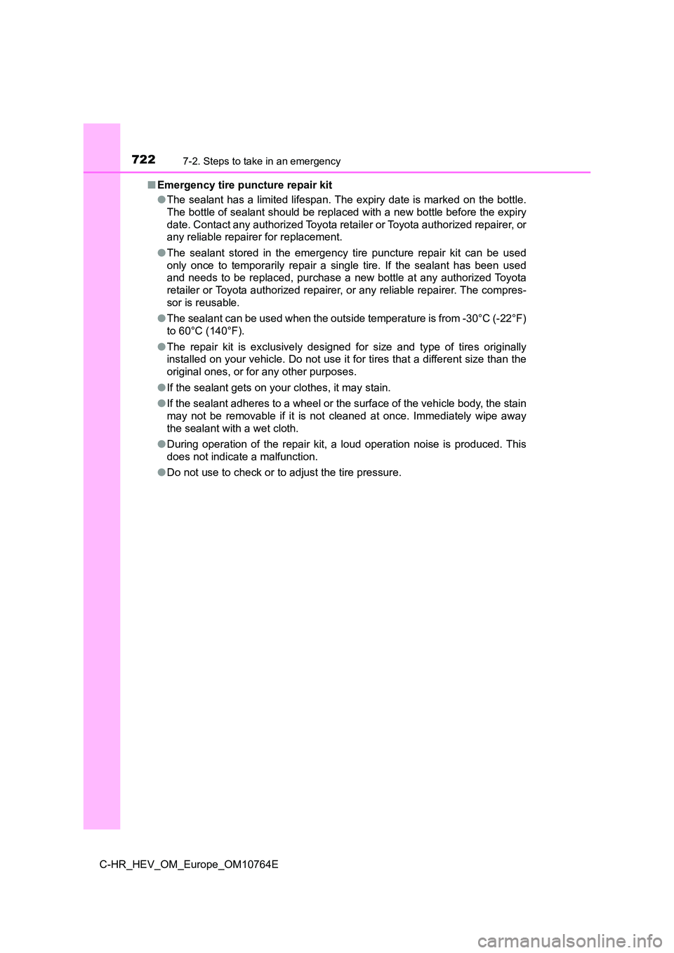 TOYOTA C-HR 2023  Owners Manual 7227-2. Steps to take in an emergency
C-HR_HEV_OM_Europe_OM10764E 
■ Emergency tire puncture repair kit 
● The sealant has a limited  lifespan. The expiry date is marked on the bottle. 
The bottle