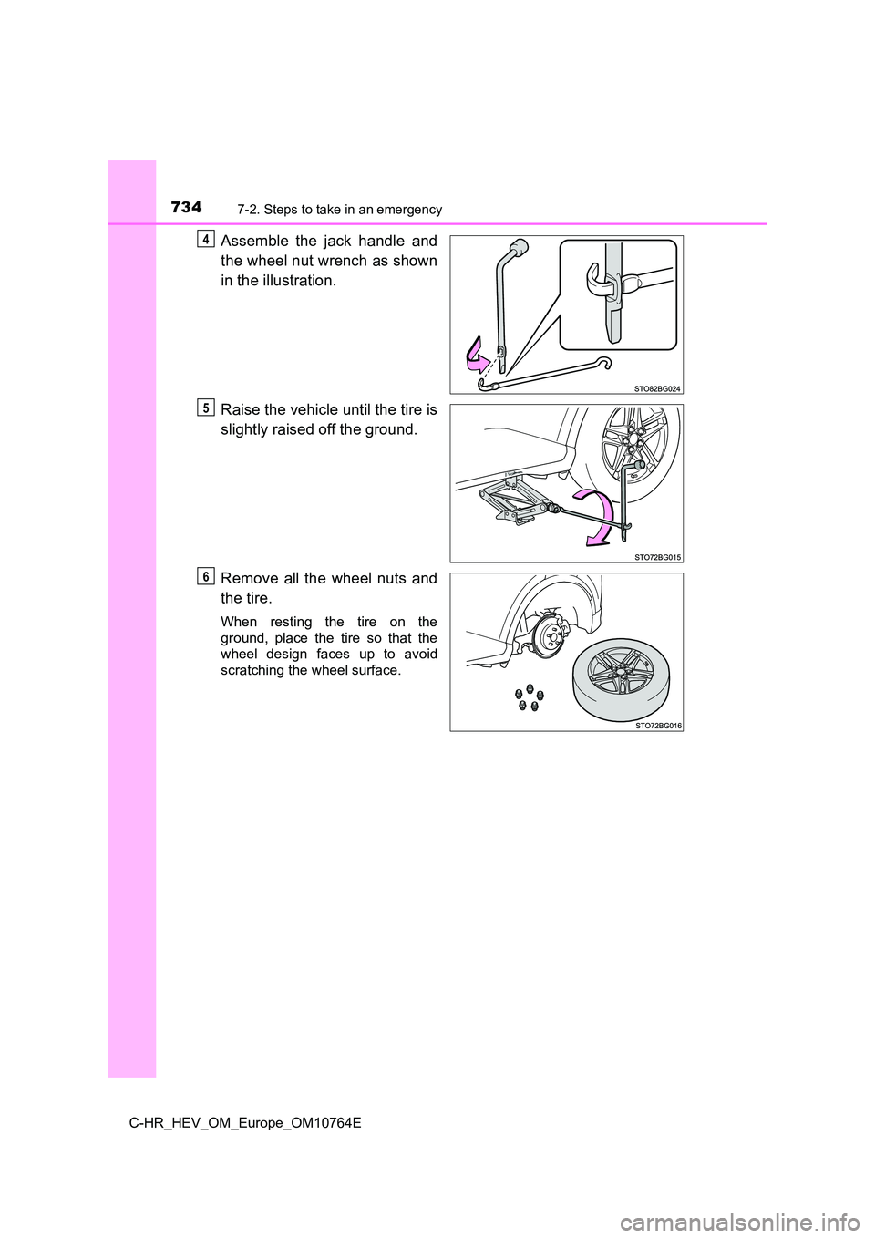 TOYOTA C-HR 2023  Owners Manual 7347-2. Steps to take in an emergency
C-HR_HEV_OM_Europe_OM10764E
Assemble  the  jack  handle  and 
the wheel nut wrench as shown 
in the illustration. 
Raise the vehicle until the tire is 
slightly r