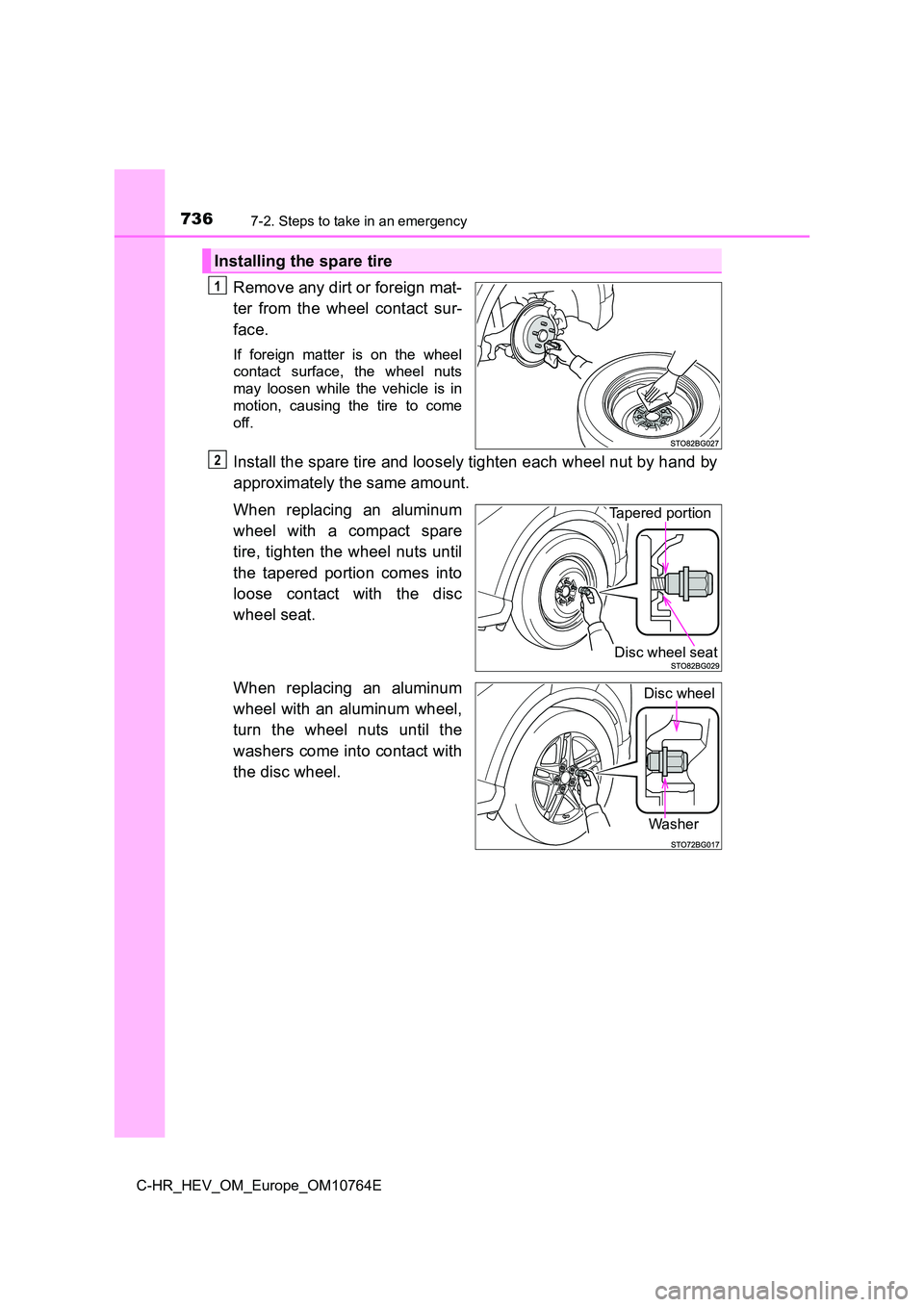 TOYOTA C-HR 2023  Owners Manual 7367-2. Steps to take in an emergency
C-HR_HEV_OM_Europe_OM10764E
Remove any dirt or foreign mat- 
ter  from  the  wheel  contact  sur- 
face.
If  foreign  matter  is  on  the  wheel 
contact  surface