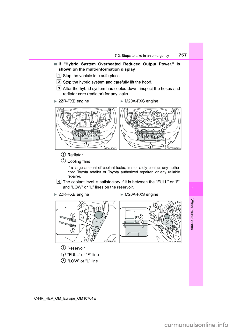 TOYOTA C-HR 2023  Owners Manual 7577-2. Steps to take in an emergency
C-HR_HEV_OM_Europe_OM10764E
7
When trouble arises
■If  “Hybrid  System  Overheated  Reduced  Output  Power.”  is 
shown on the multi-information display 
St