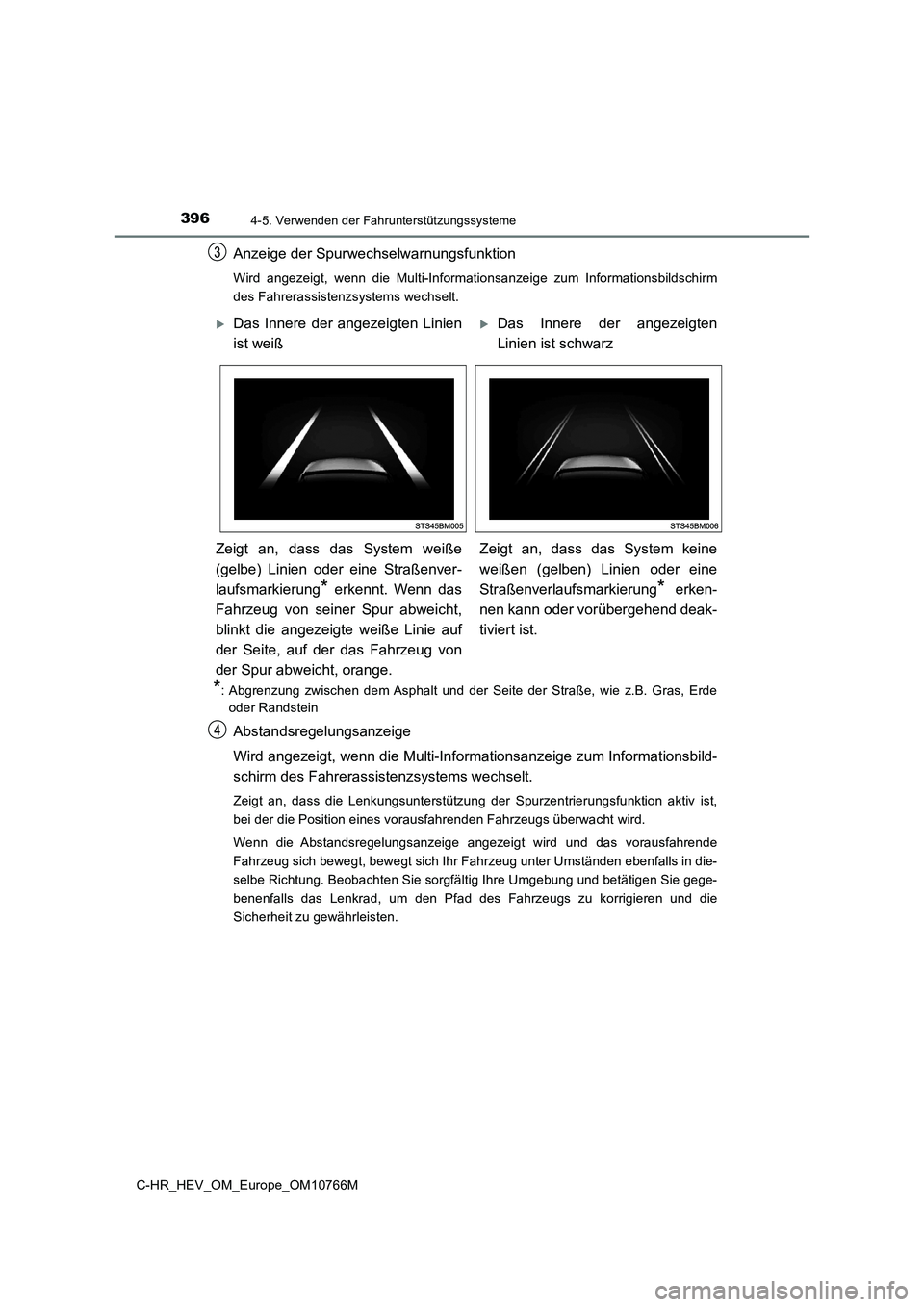 TOYOTA C-HR 2023 Betriebsanleitungen (in German) 3964-5. Verwenden der Fahrunterstützungssysteme
C-HR_HEV_OM_Europe_OM10766M
Anzeige der Spurwechselwarnungsfunktion
Wird angezeigt, wenn die Multi-Informationsanzeige zum Informationsbildschirm TOYOTA C-HR 2023 Betriebsanleitungen (in German) 3964-5. Verwenden der Fahrunterstützungssysteme
C-HR_HEV_OM_Europe_OM10766M
Anzeige der Spurwechselwarnungsfunktion
Wird angezeigt, wenn die Multi-Informationsanzeige zum Informationsbildschirm
