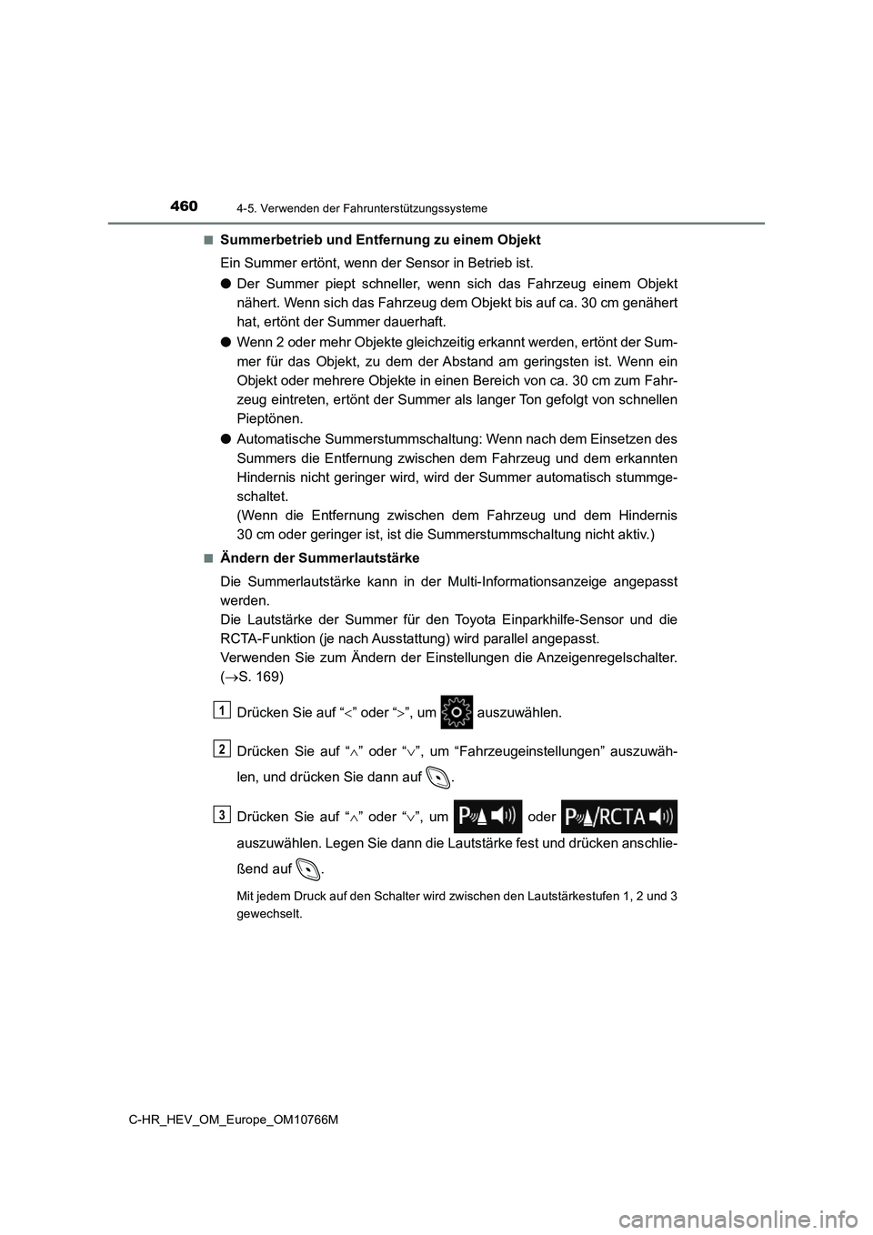 TOYOTA C-HR 2023 Betriebsanleitungen (in German) 4604-5. Verwenden der Fahrunterstützungssysteme
C-HR_HEV_OM_Europe_OM10766M
■Summerbetrieb und Entfernung zu einem Objekt
Ein Summer ertönt, wenn der Sensor in Betrieb ist.
● Der Summer pie TOYOTA C-HR 2023 Betriebsanleitungen (in German) 4604-5. Verwenden der Fahrunterstützungssysteme
C-HR_HEV_OM_Europe_OM10766M
■Summerbetrieb und Entfernung zu einem Objekt
Ein Summer ertönt, wenn der Sensor in Betrieb ist.
● Der Summer pie