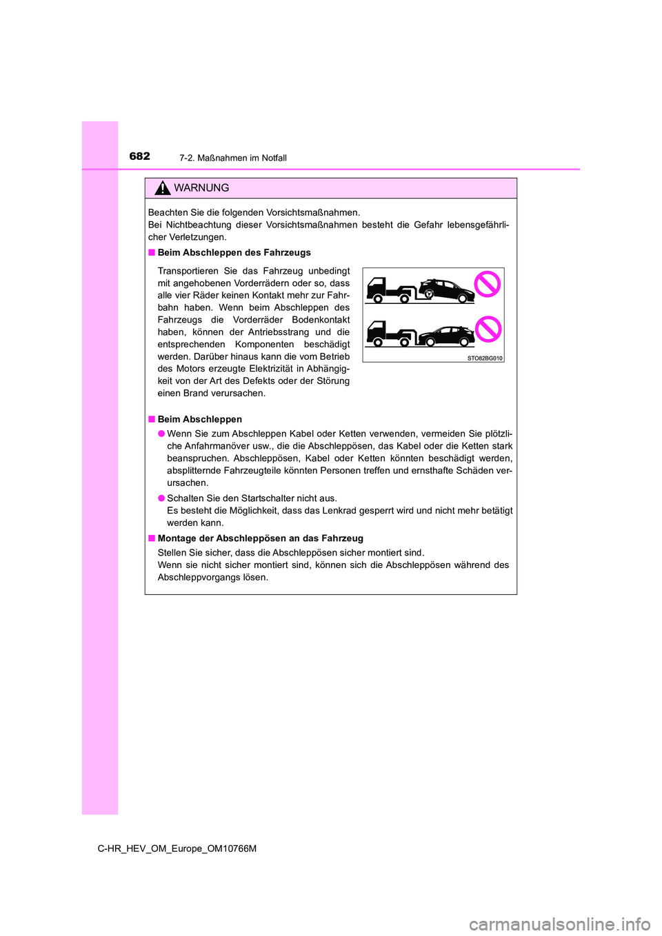 TOYOTA C-HR 2023 Betriebsanleitungen (in German) 6827-2. Maßnahmen im Notfall
C-HR_HEV_OM_Europe_OM10766M
WARNUNG
Beachten Sie die folgenden Vorsichtsmaßnahmen.
Bei Nichtbeachtung dieser Vorsichtsmaßnahmen besteht die Gefahr lebensgefäh TOYOTA C-HR 2023 Betriebsanleitungen (in German) 6827-2. Maßnahmen im Notfall
C-HR_HEV_OM_Europe_OM10766M
WARNUNG
Beachten Sie die folgenden Vorsichtsmaßnahmen.
Bei Nichtbeachtung dieser Vorsichtsmaßnahmen besteht die Gefahr lebensgefäh