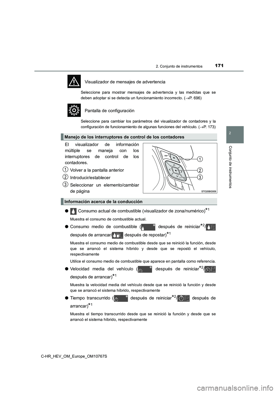 TOYOTA C-HR 2023  Manual del propietario (in Spanish) 1712. Conjunto de instrumentos
2
Conjunto de instrumentos
C-HR_HEV_OM_Europe_OM10767S
Visualizador de mensajes de advertencia
Seleccione  para  mostrar  mensajes  de  advertencia  y  las  medidas  que