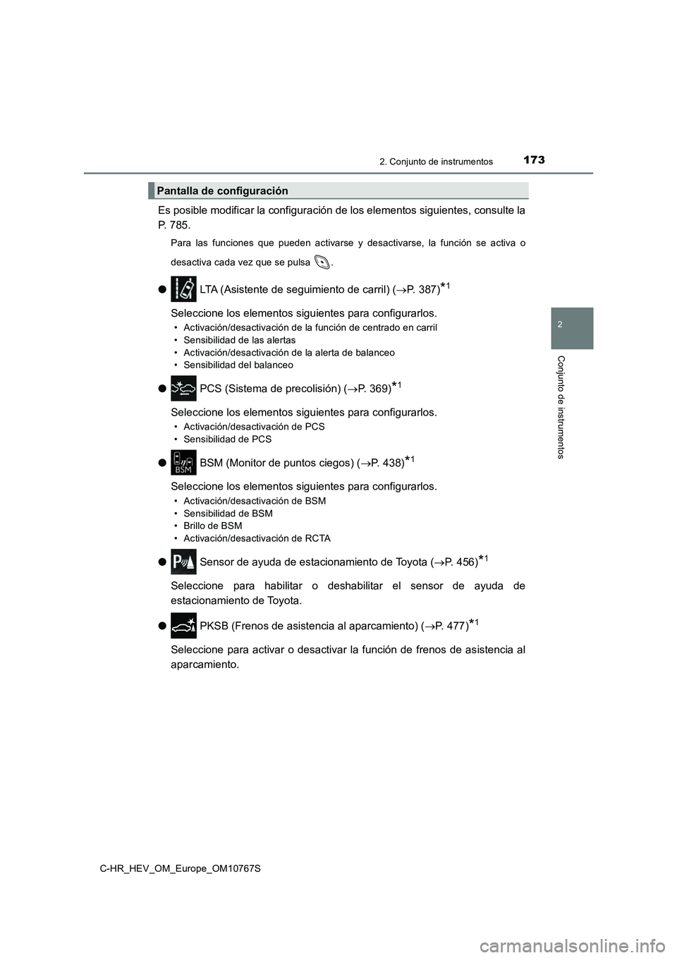 TOYOTA C-HR 2023  Manual del propietario (in Spanish) 1732. Conjunto de instrumentos
2
Conjunto de instrumentos
C-HR_HEV_OM_Europe_OM10767S
Es posible modificar la configuración de los elementos siguientes, consulte la 
P. 785.
Para  las  funciones  que